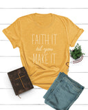 Faith It til you Make it Tee