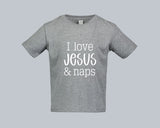 I love Jesus & Naps Toddler Shirt