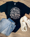 Cast All Your Anxiety on Him Tee