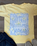 Toddler & Youth | Let Me Tell You About My Jesus Tee