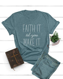 Faith It til you Make it Tee