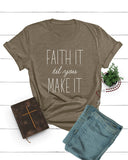 Faith It til you Make it Tee