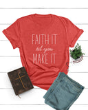 Faith It til you Make it Tee